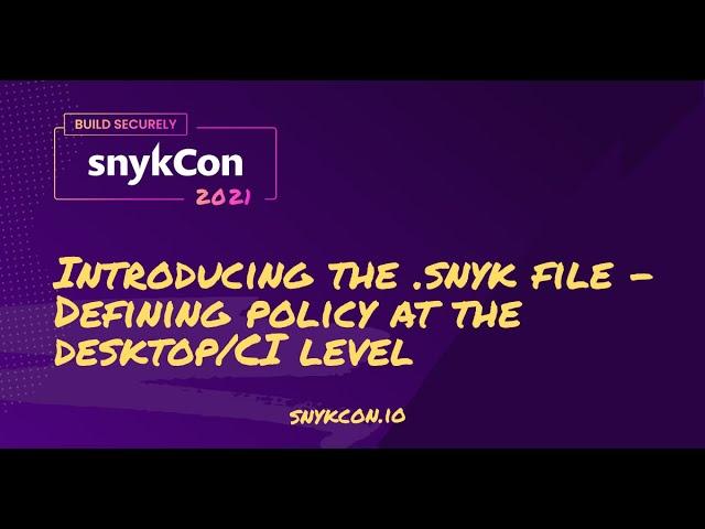 Introducing the .snyk file - Defining policy at the desktop/CI level