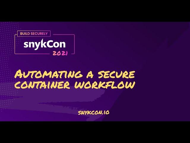 Automating a secure container workflow