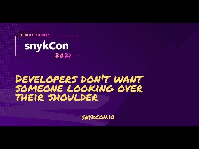Developers don't want someone looking over their shoulder