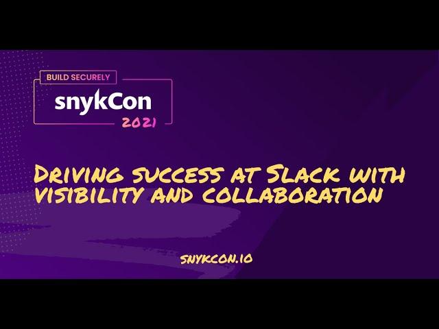 Driving success at Slack with visibility and collaboration