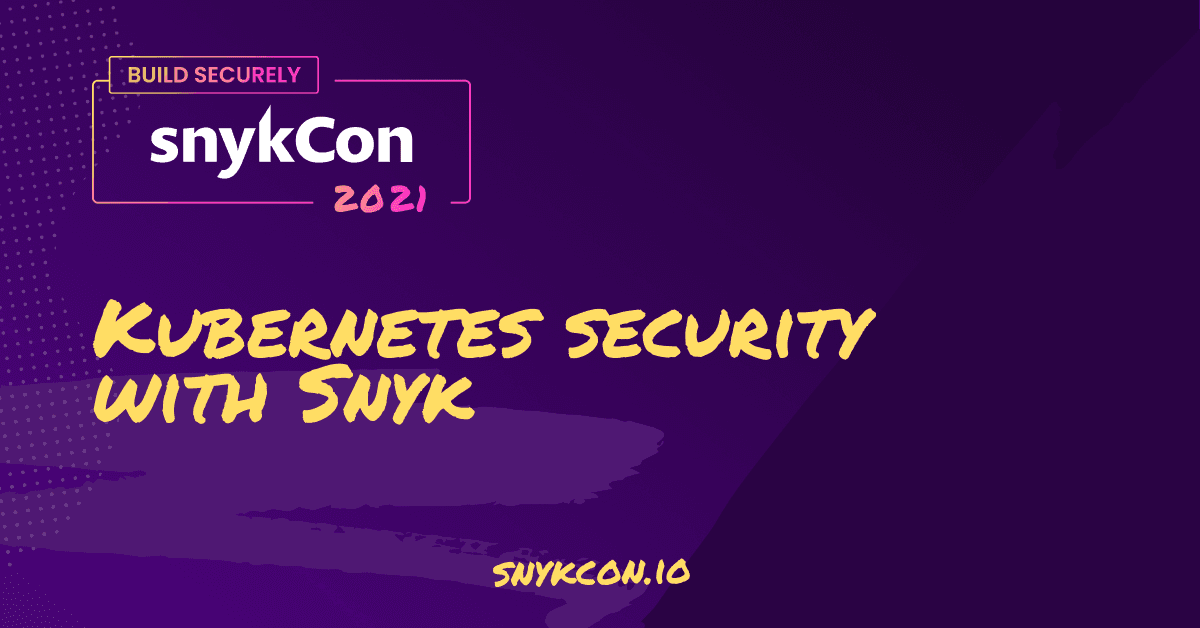 Kubernetes Security with Snyk