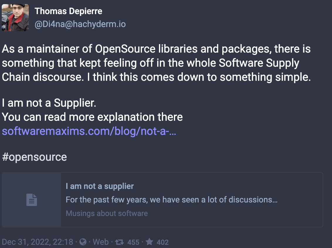 Screenshot of Thomas Depierre's tweet reading, "As a maintainer of OpenSource libraries and packages, there is something that kept feeling off in the whole Software Supply Chain discourse. I think it comes down to something simple. I am not a Supplier."